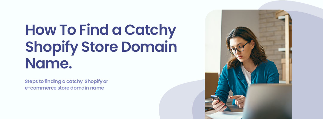 How to find a catchy Shopify or e-commerce store domain name
